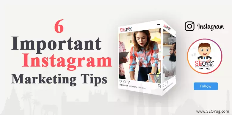 6 Important Instagram Marketing Tips