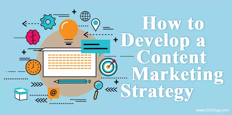 How to Develop a Content Marketing Strategy?