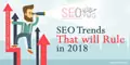 SEO Trends that will Rule in 2018