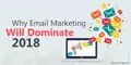 Why Email Marketing Will Dominate 2018